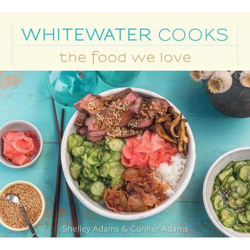Whitewater Cooks: Whitewater Cooks Food We Love