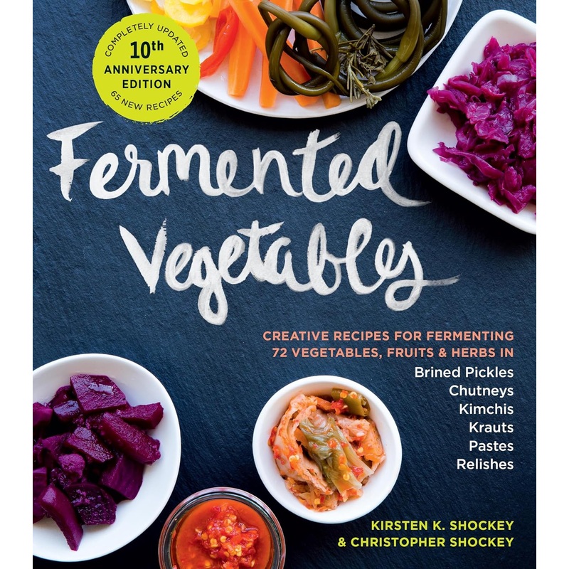 Fermented Vegetables By Kirsten K. Shockey & Christopher Shockey