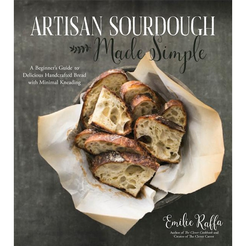 Artisan Sourdough Made Simple Book by Emilie Raffa