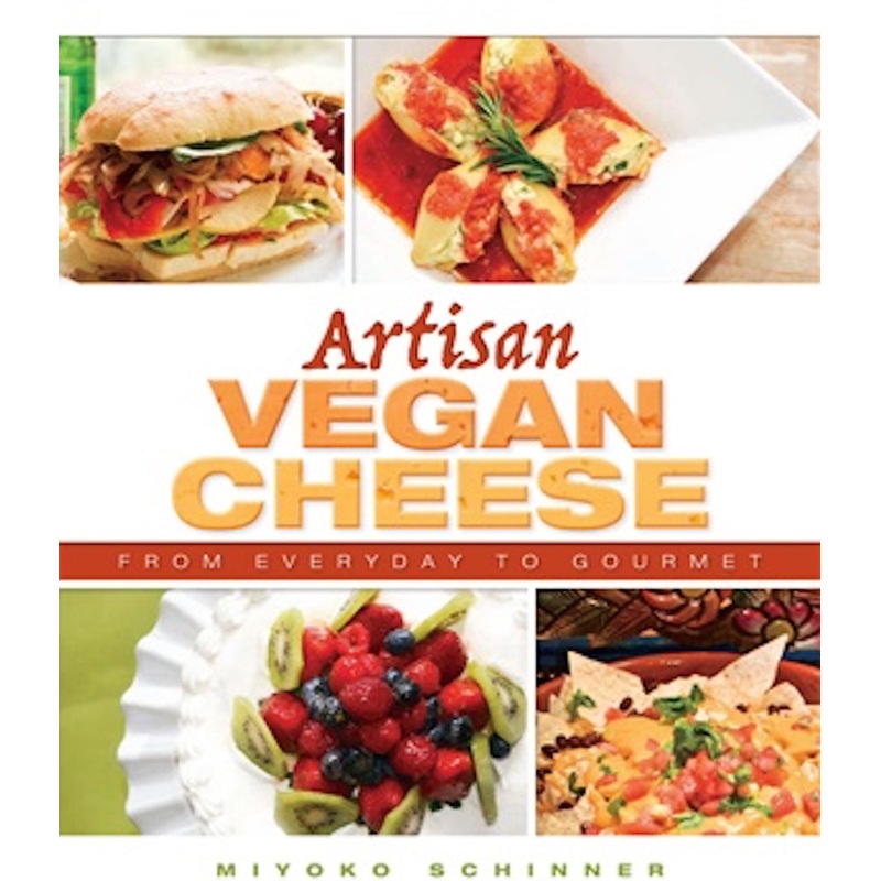 Artisan Vegan Cheese Book by Miyoko Schinner
