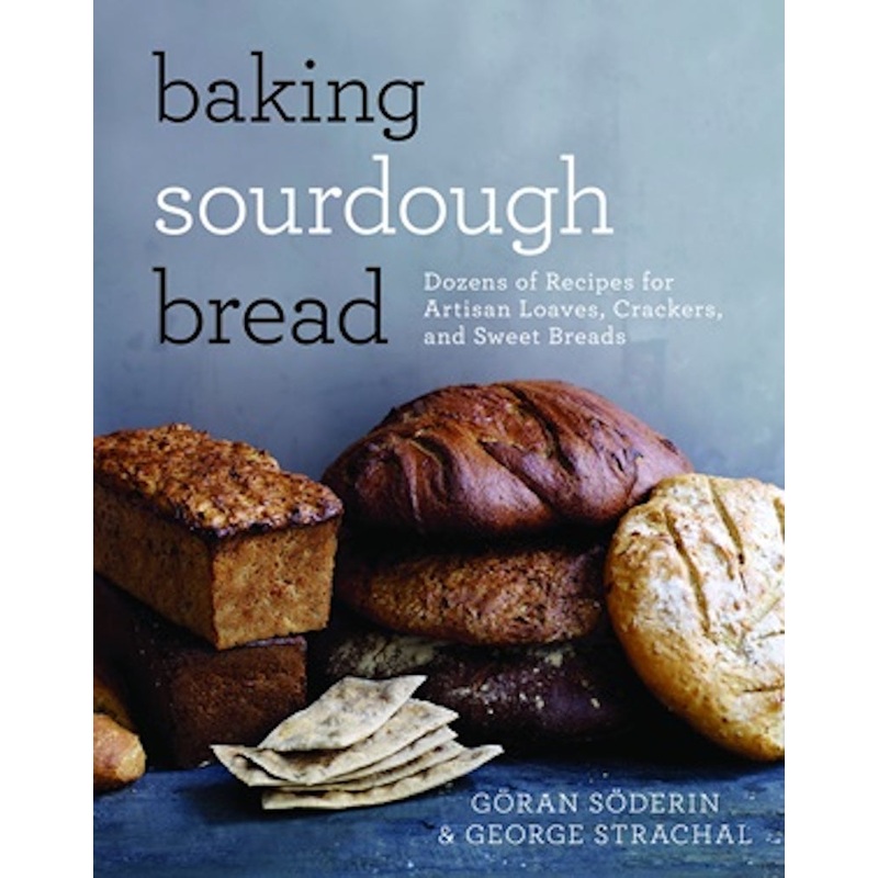 Baking Sourdough Bread Book by Goran Soderin & George Strachal