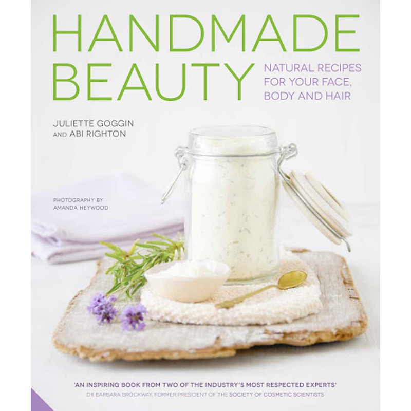 Handmade Beauty Book by Juliette Goggin & Abi Righton