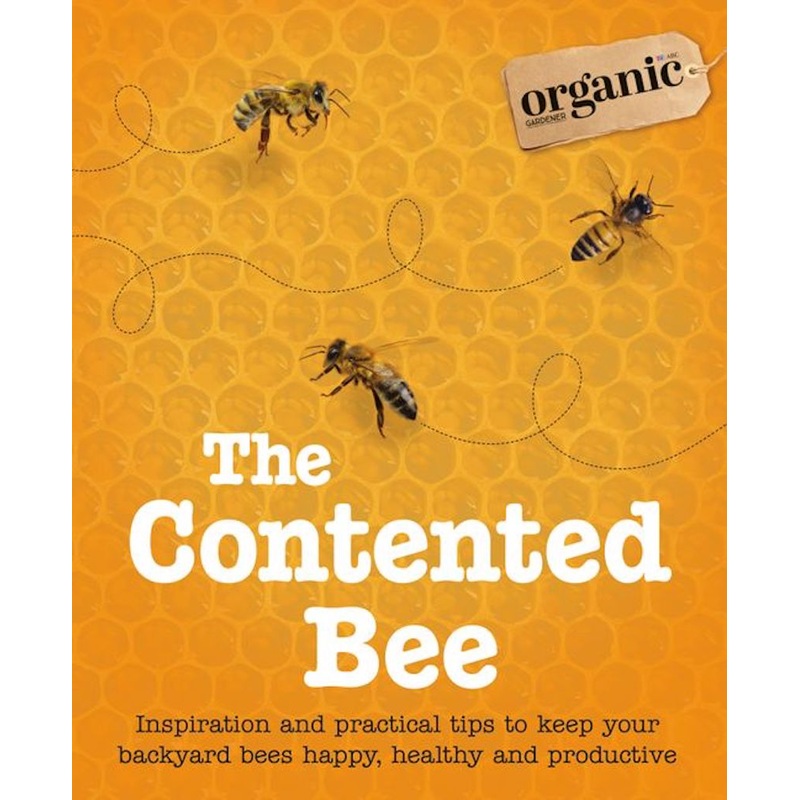 The Contented Bee Book by The Organic Gardener