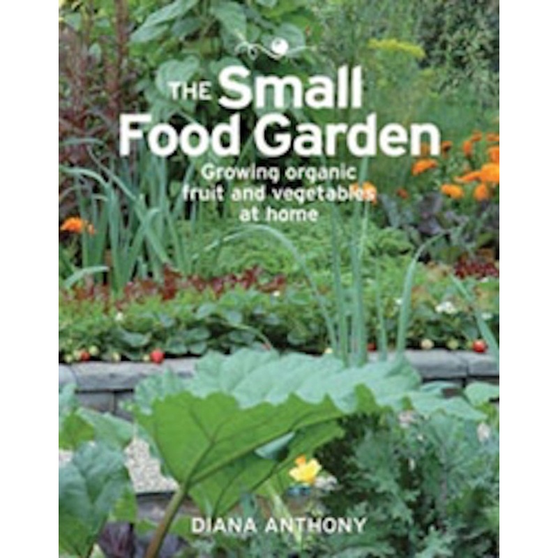 The Small Food Garden Book by Diana Anthony