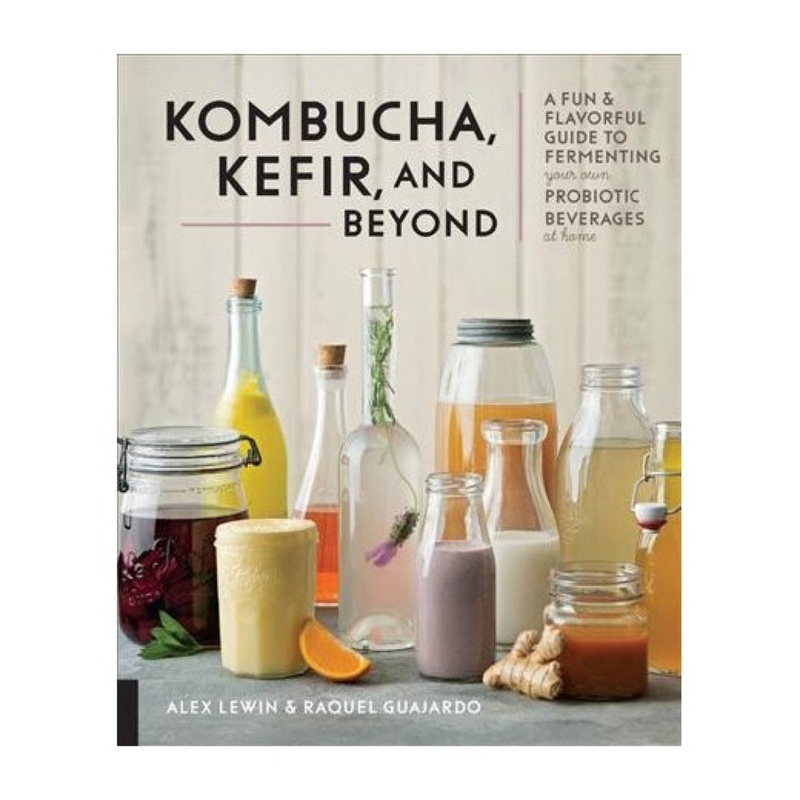 Kombucha, Kefir & Beyond Book by Alex Lewin & Raquel Guajardo