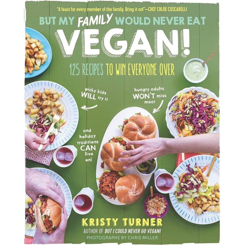 ‘But My Family Would Never Eat Vegan!’ Book by Kristy Turner