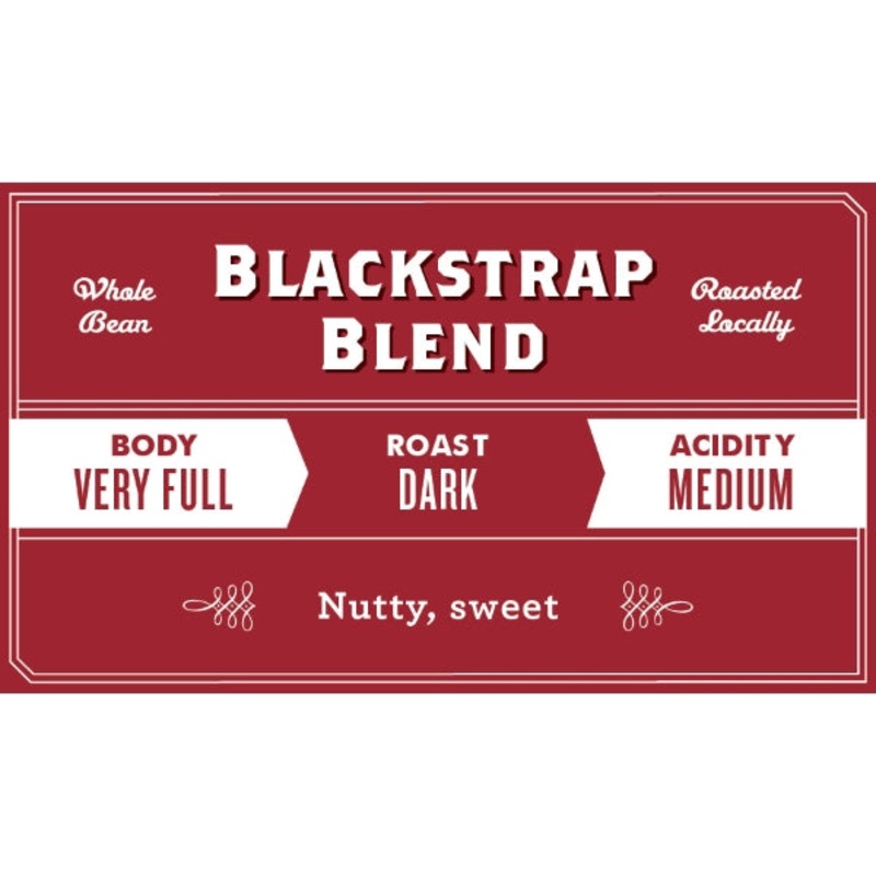 Blackstrap|Whole Bean|French Press/Coarse|Drip|Espresso/Fine|12oz Bag|5lb Bag