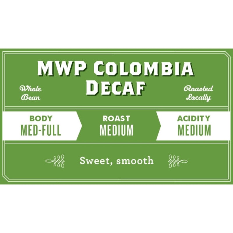 Colombia Water Process Decaf|Whole Bean|French Press/Coarse|Drip|Espresso/Fine|12oz Bag|5lb Bag