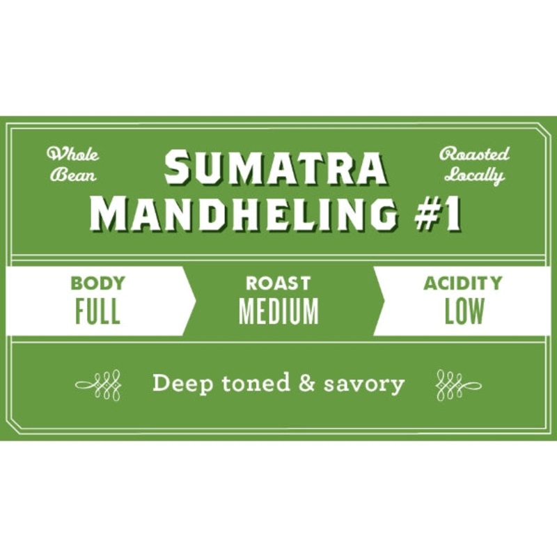 Sumatra Mandheling #1|Whole Bean|French Press/Coarse|Drip|Espresso/Fine|12oz Bag|5lb Bag